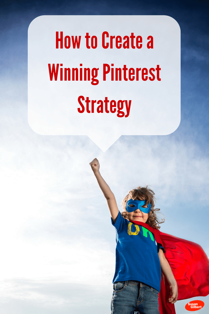 Know How to Make Pinterest Work for Your Brand or Business Marketing SusanGilbert.com