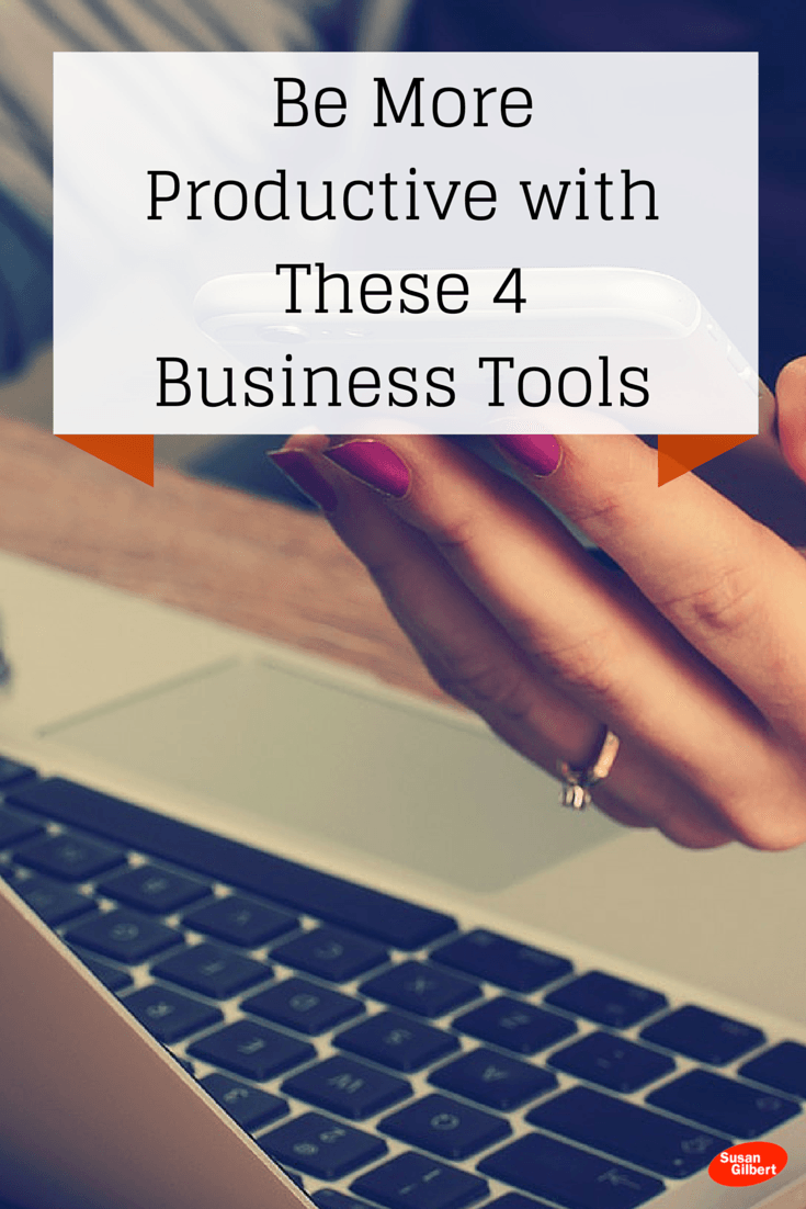 Become More Productive in Your Business with 4 Online Tools SusanGilbert.com