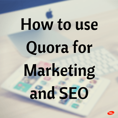 How to use Quora for Marketing and SEO