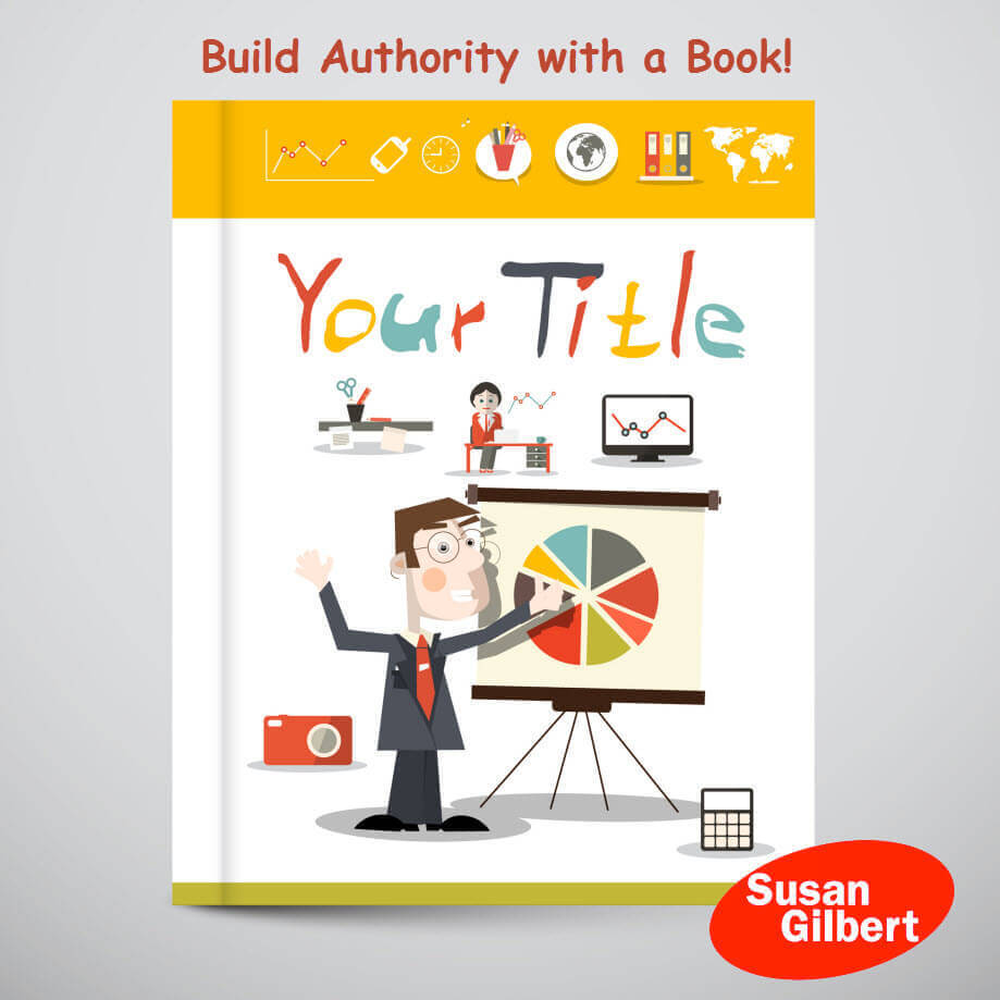 How Your Business Book Can Build Authority SusanGilbert.com