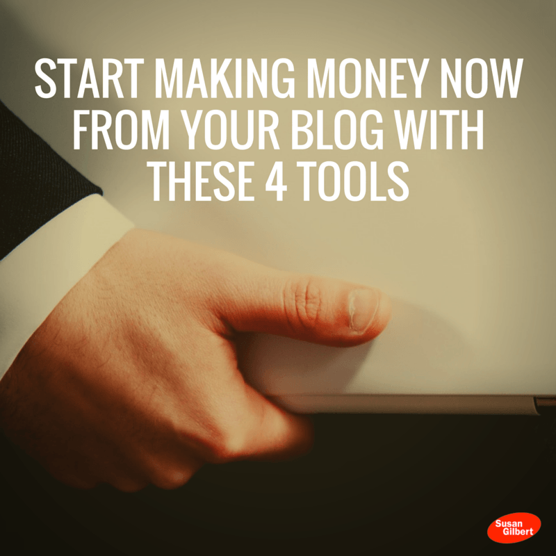 Start Making Money Now From Your Blog With These 4 Tools