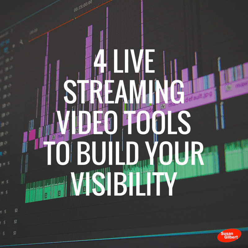 4 Live Streaming Video Tools to Build Your Visibility