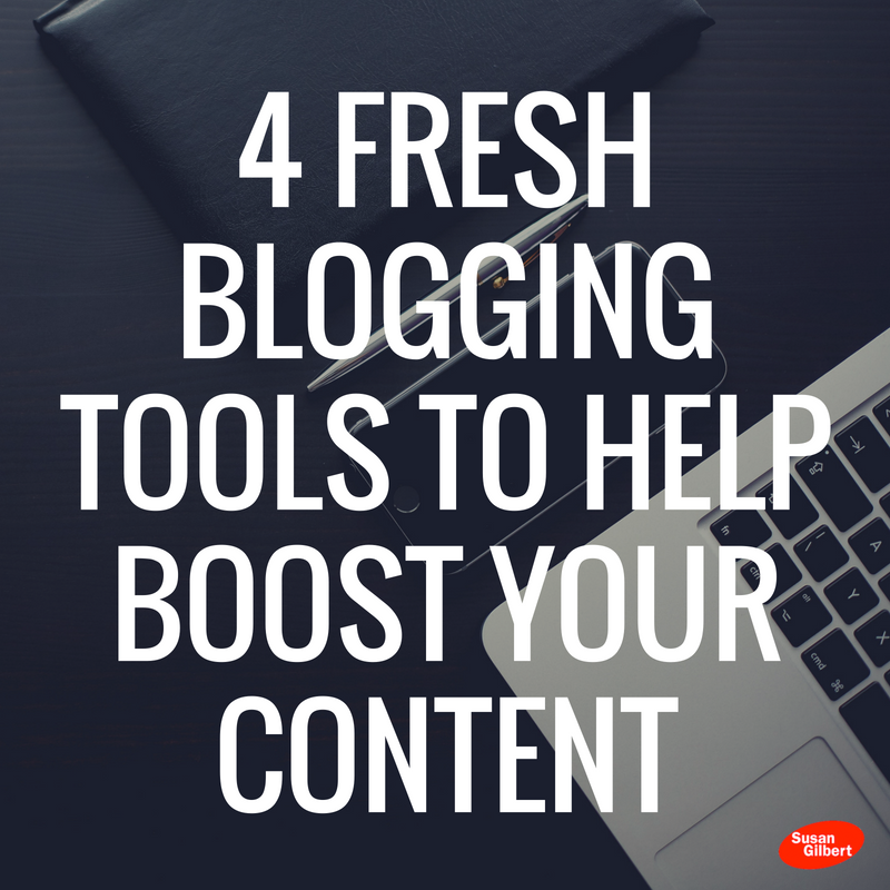 4 Fresh Blogging Tools to Help Boost Your Content