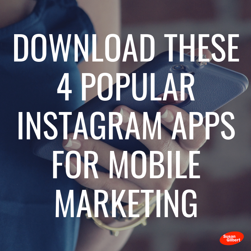 Use These Four Instagram Apps for Your Mobile Marketing