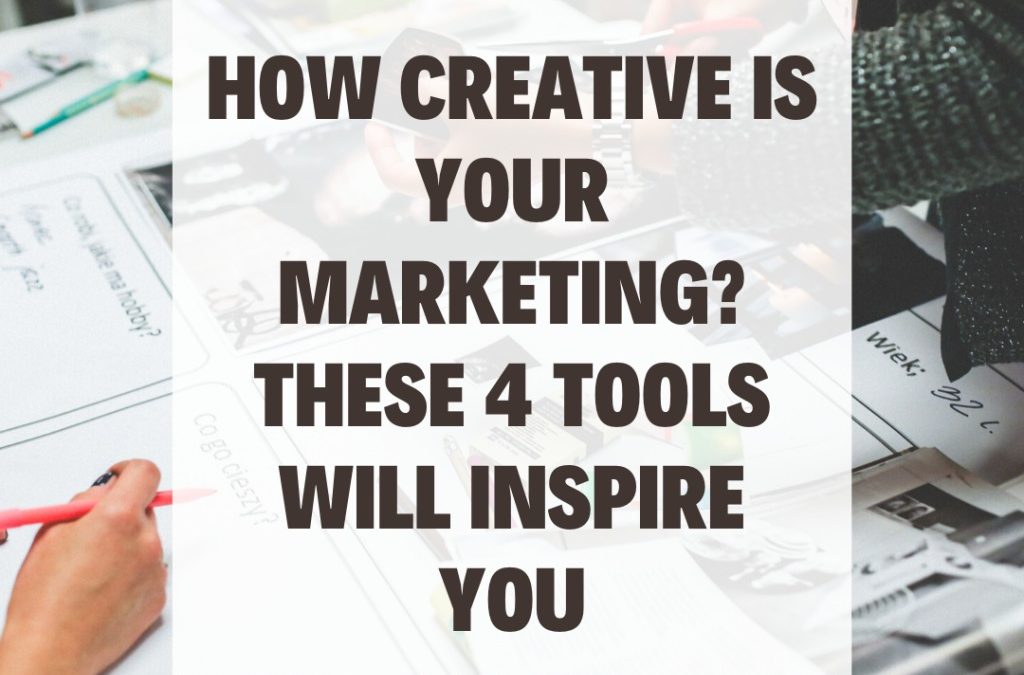How Creative is Your Marketing? These 4 Tools Will Inspire You