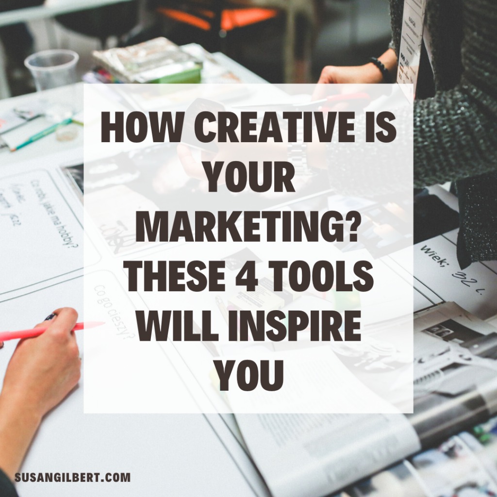 How Creative Is Your Marketing? These 4 Tools Will Inspire You - Susan 