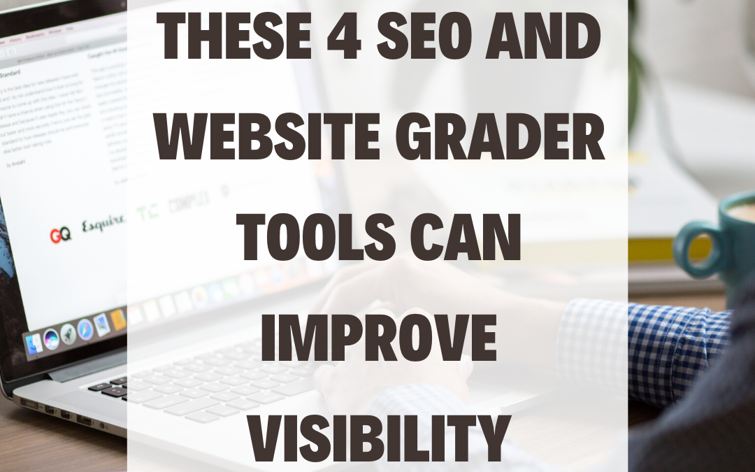 These 4 SEO and Website Grader Tools Can Improve Visibility