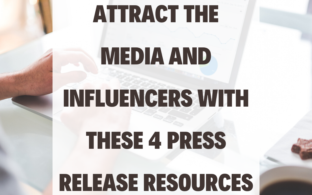 Attract the Media and Influencers with These 4 Press Release Resources