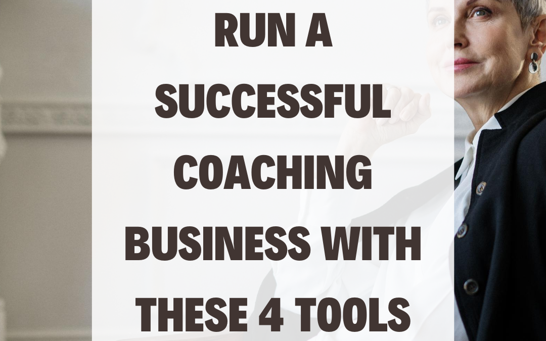 Run a Successful Coaching Business with These 4 Tools