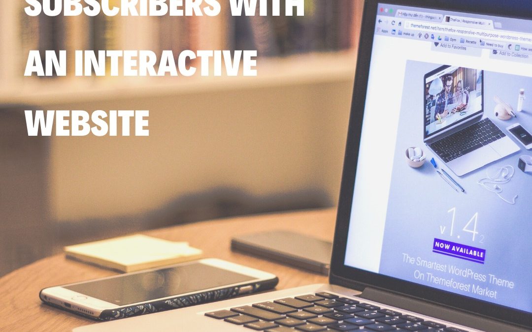 Attract New Subscribers with An Interactive Website