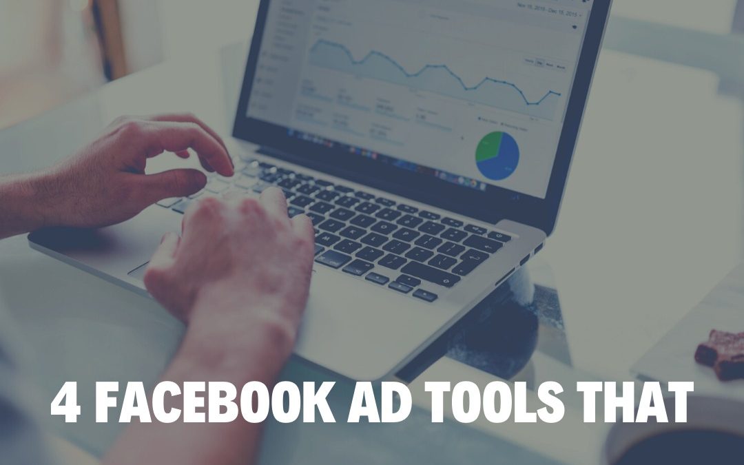 4 Facebook Ad Tools That Will Increase Your Sales