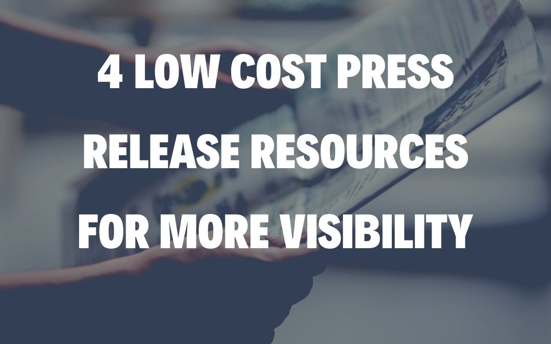 4 Low Cost Press Release Resources for More Visibility