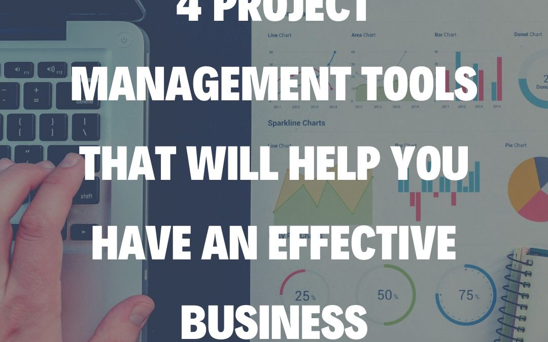 4 Project Management Tools That Will Help You Have an Effective Business