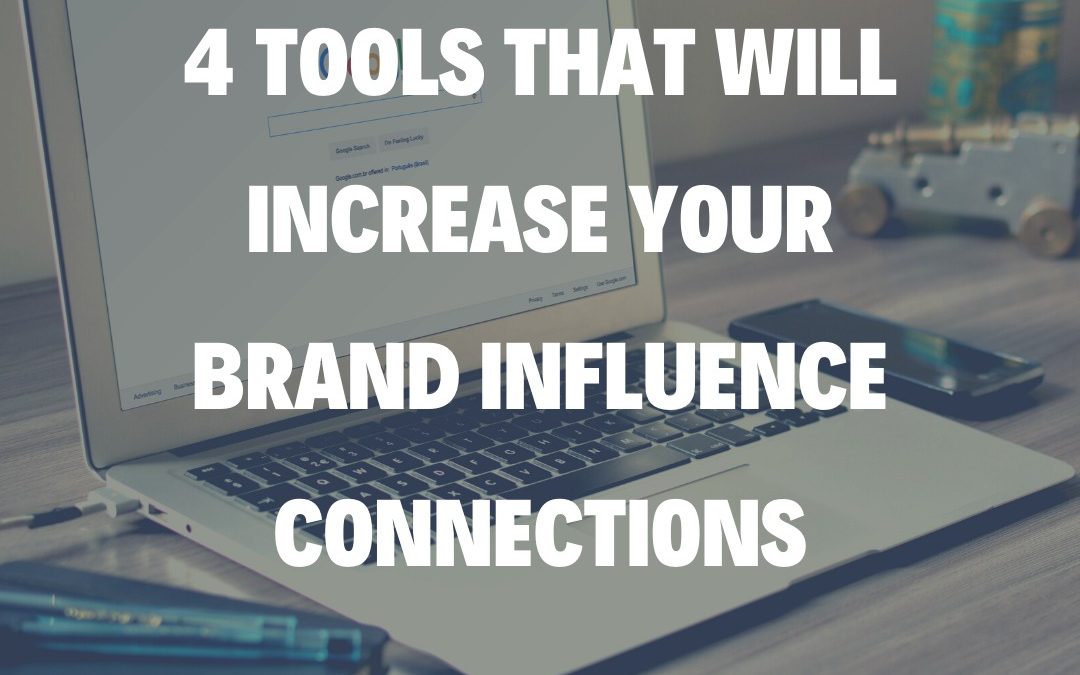 4 Tools That Will Increase Your Brand Influence Connections