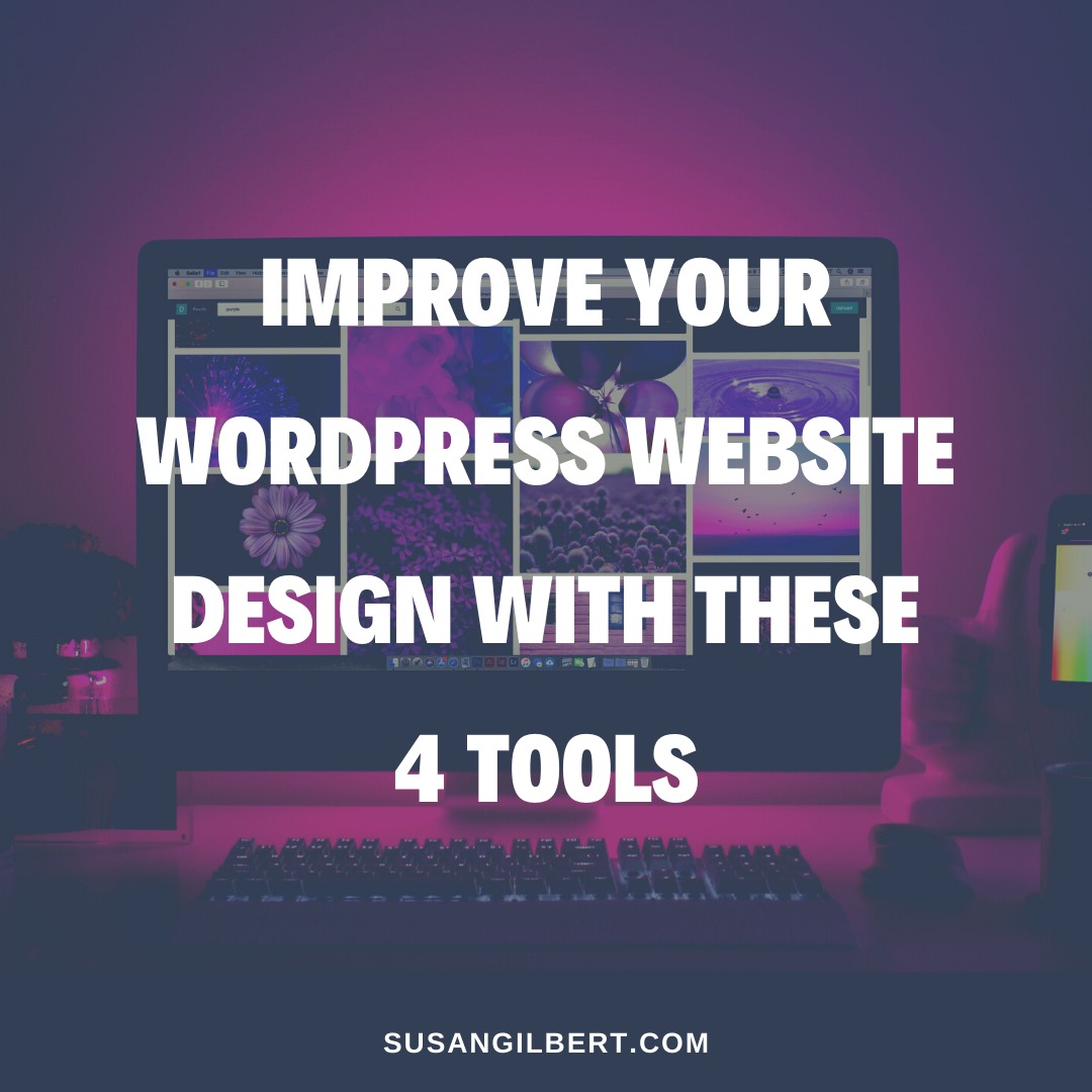 Improve Your WordPress Website Design with These 4 Tools - Susan ...