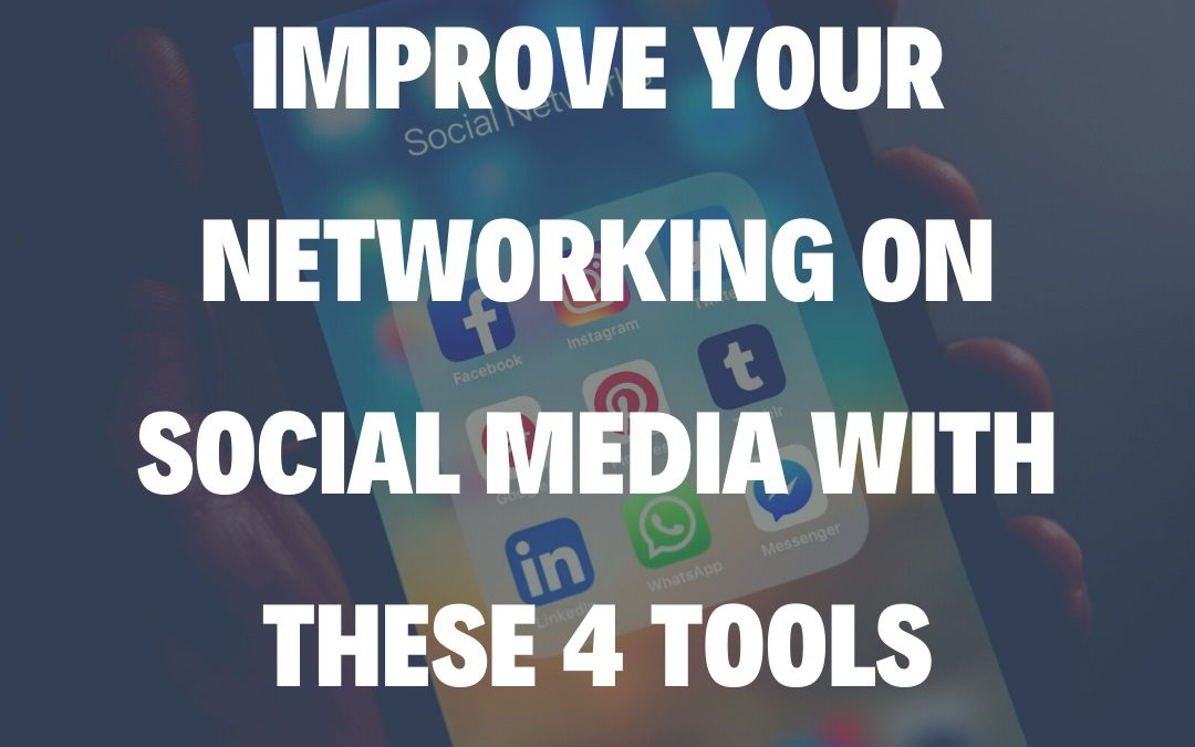 Improve Your Networking on Social Media with These 4 Tools