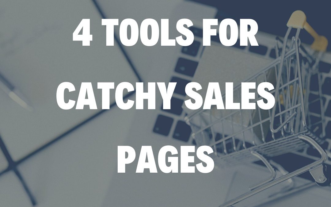 4 Tools For Catchy Sales Pages