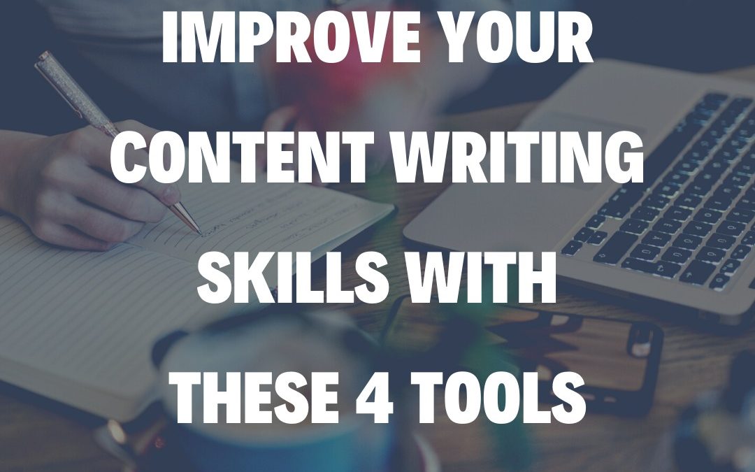 Improve Your Content Writing Skills With These 4 Tools