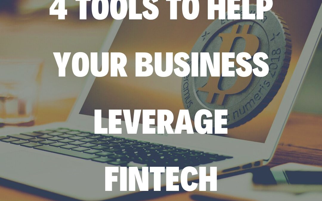 4 Tools to Help Your Business Leverage Fintech