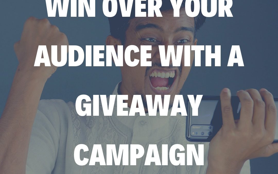 Win Over Your Audience with a Giveaway Campaign