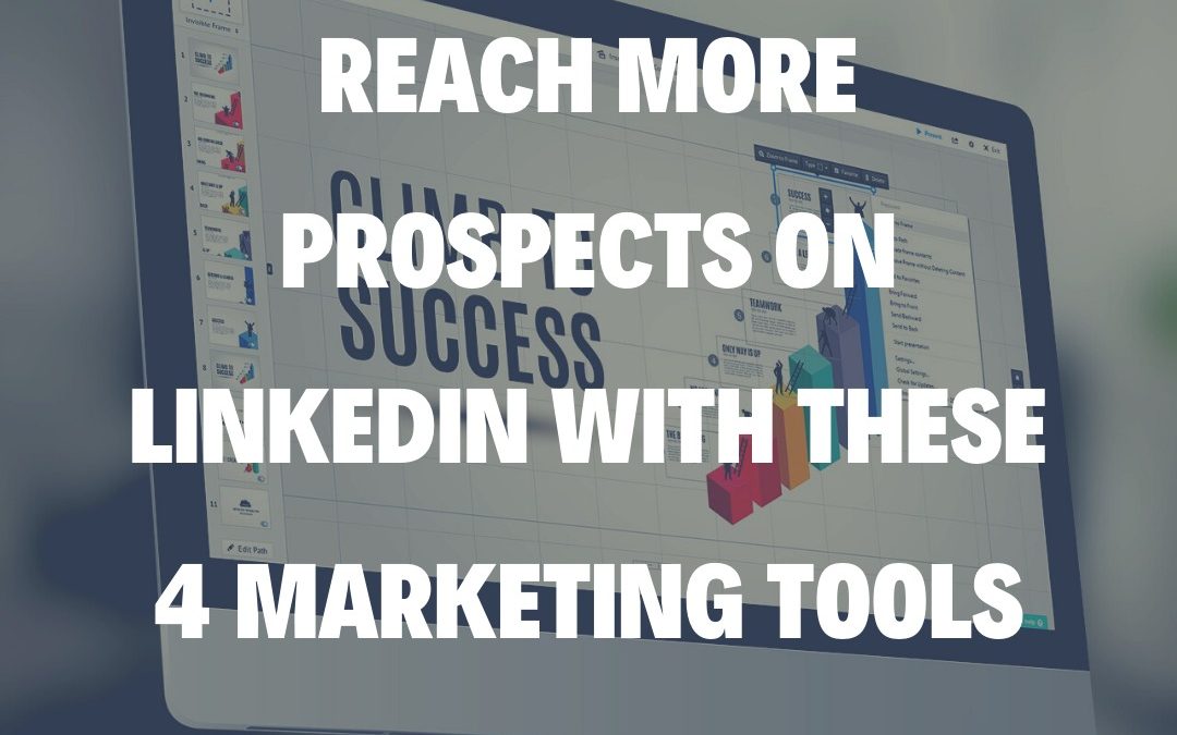 Reach More Prospects on LinkedIn with These 4 Marketing Tools