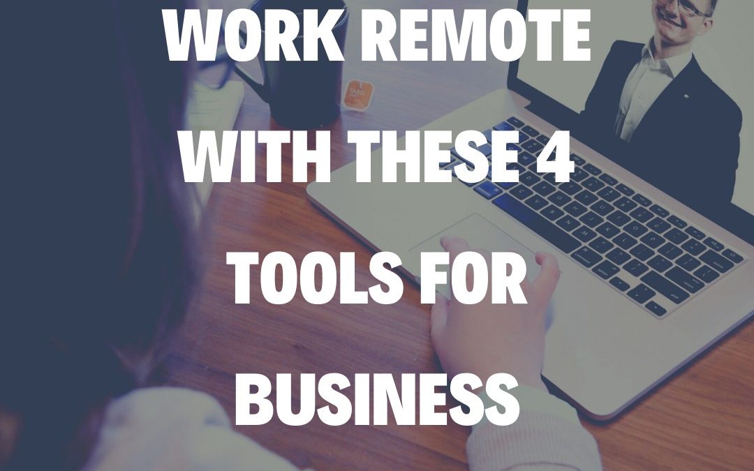 Work Remote with These 4 Tools for Business