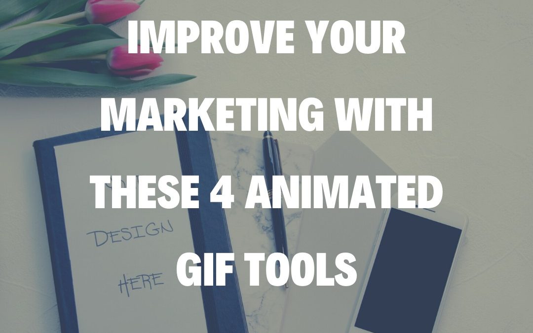 Improve Your Marketing with These 4 Animated GIF Tools