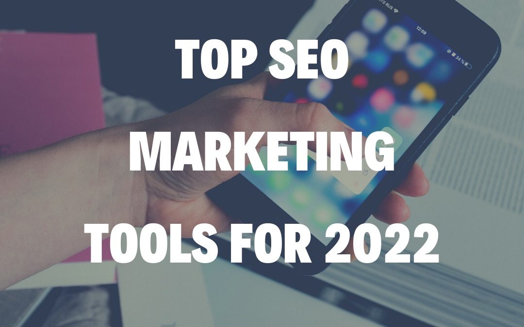 Top SEO Marketing Tools for 2022