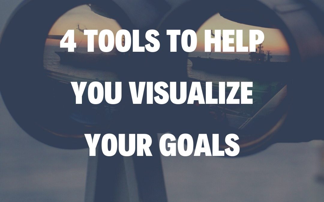 4 Tools to Help You Visualize Your Goals