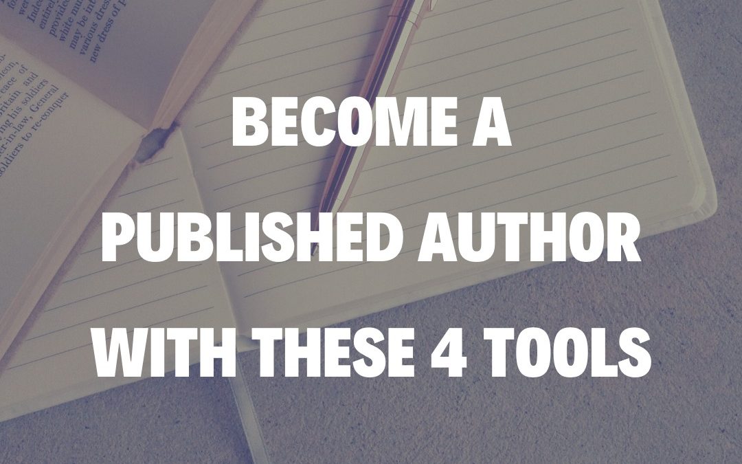 Become a Published Author With These 4 Tools