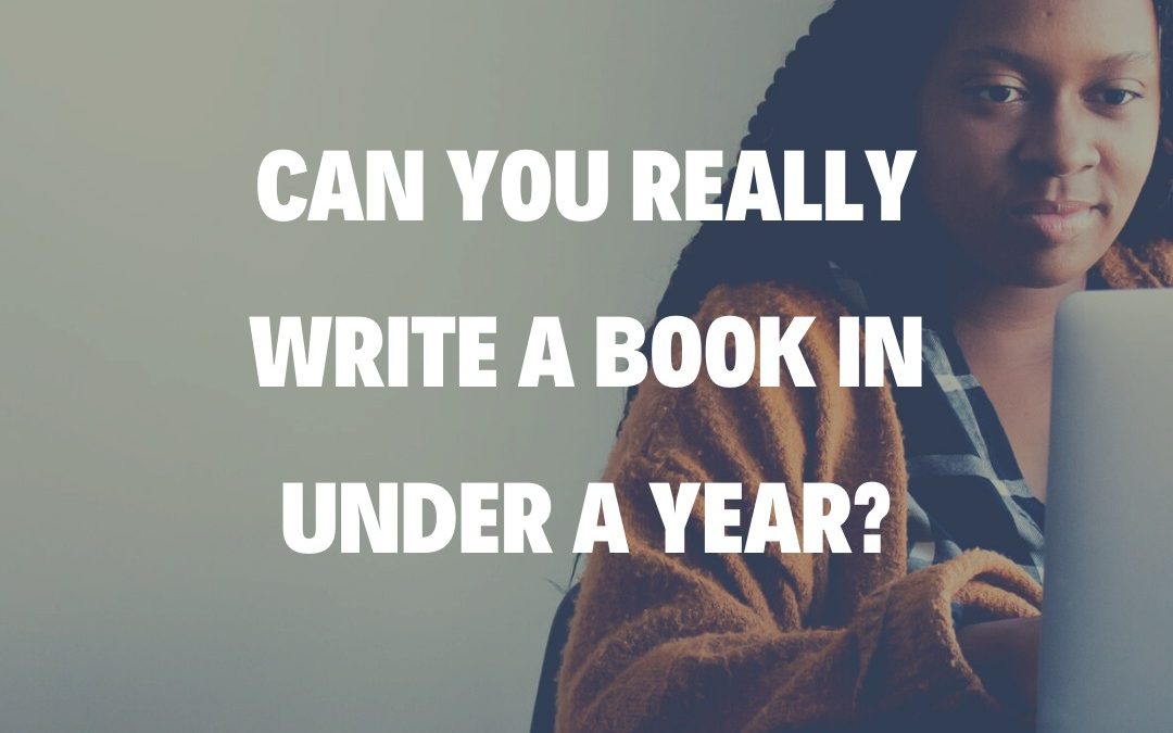 Can You Really Write a Book in Under a Year?