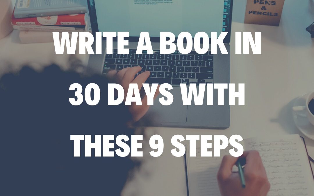 Write a Book in 30 Days with These 9 Steps