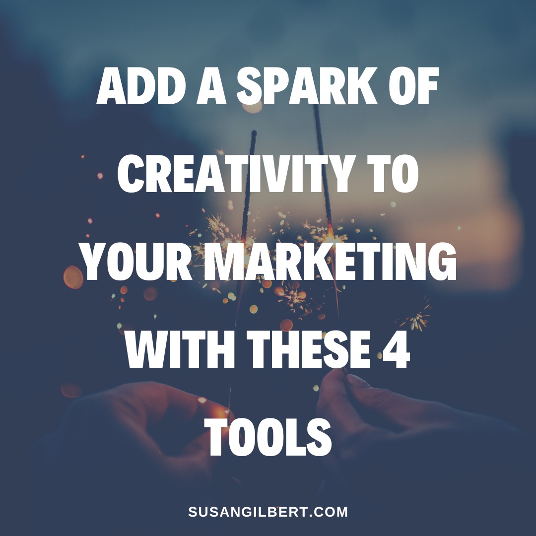 Add A Spark Of Creativity To Your Marketing With These 4 Tools - Susan ...