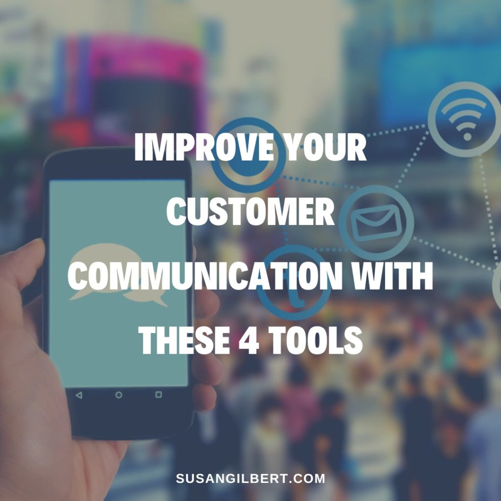 Improve Your Customer Communication With These 4 Tools - Susan Gilbert ...