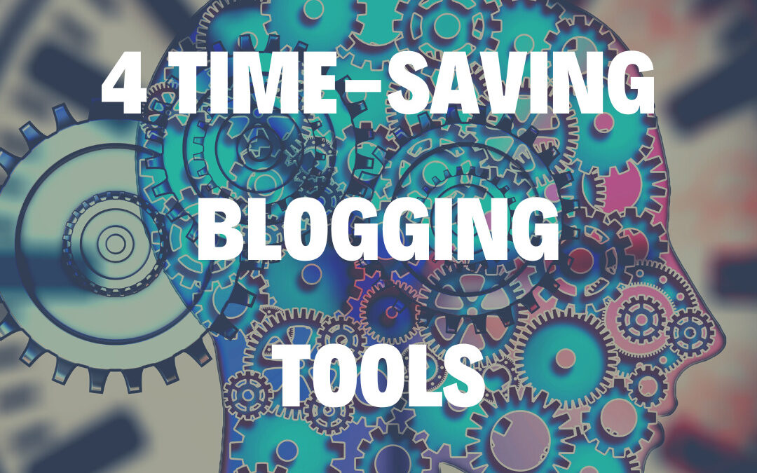 4 Time-Saving Blogging Tools