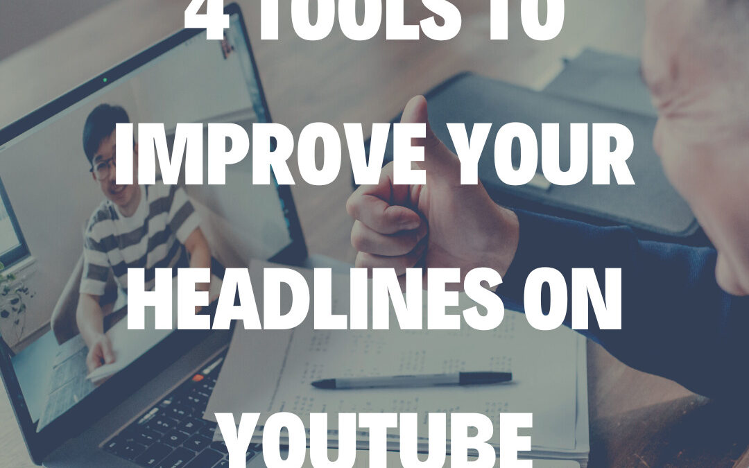 4 Tools to Improve Your Headlines on YouTube