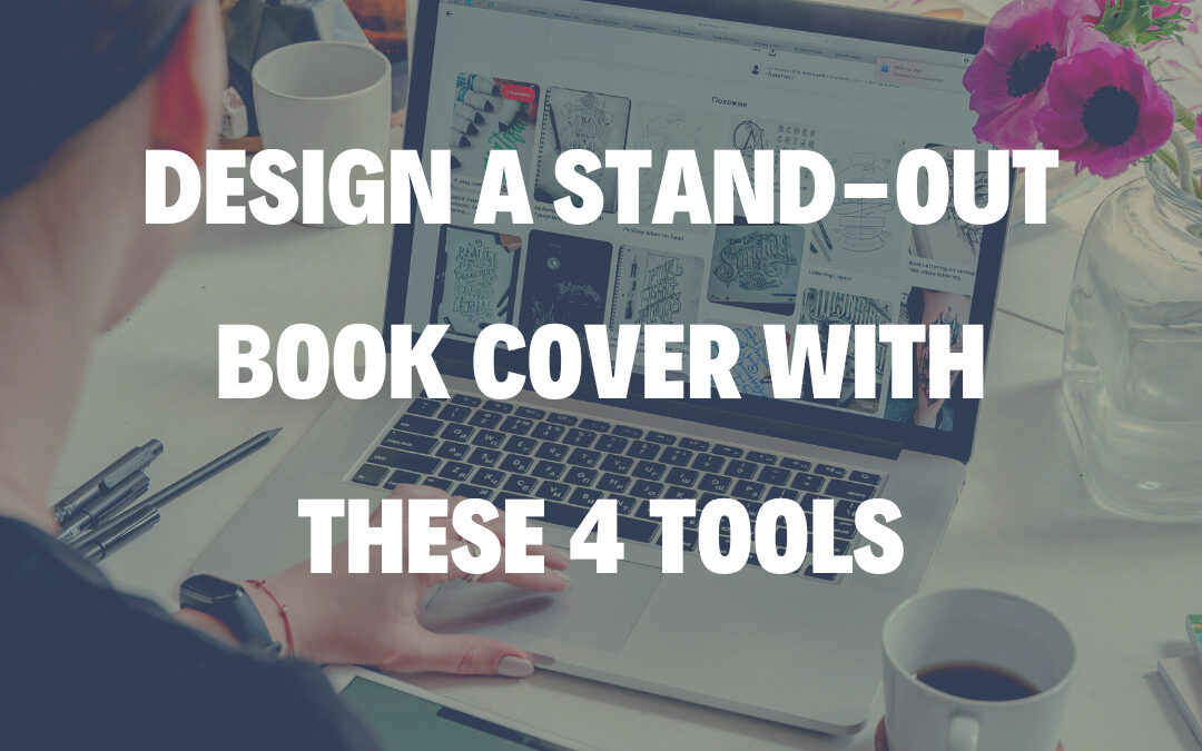 Design a Stand-Out Book Cover With These 4 Tools