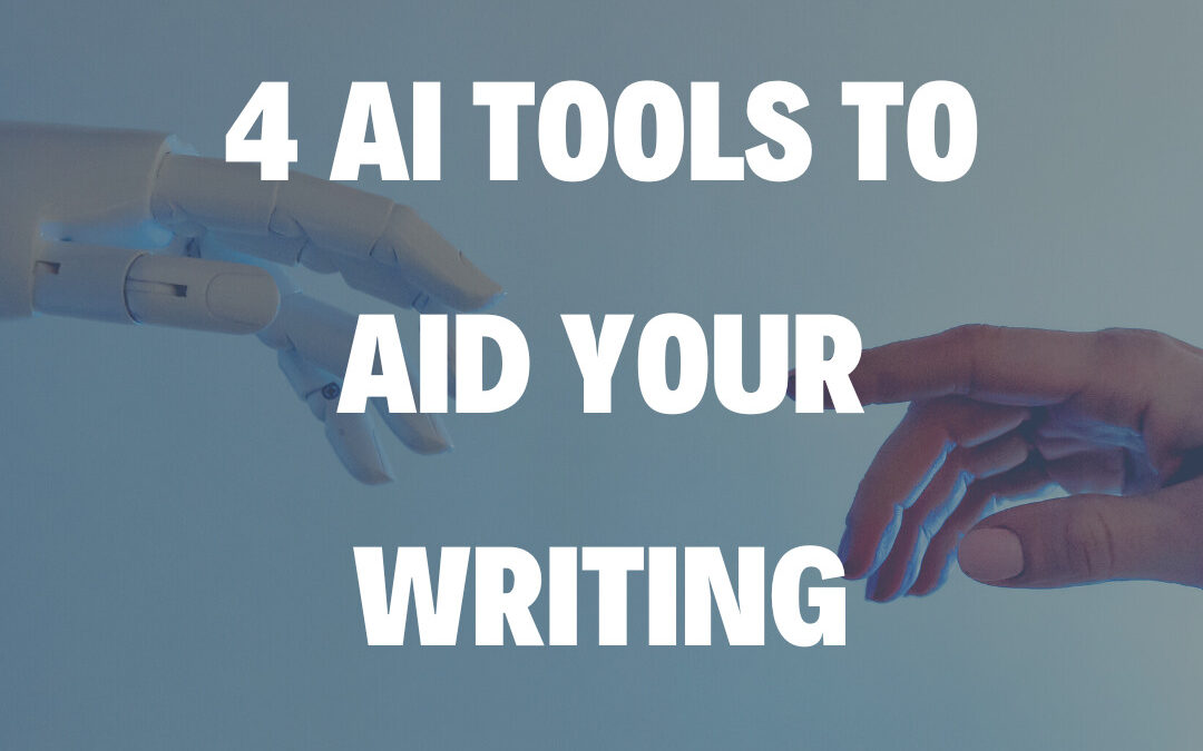 4 AI Tools to Aid Your Writing