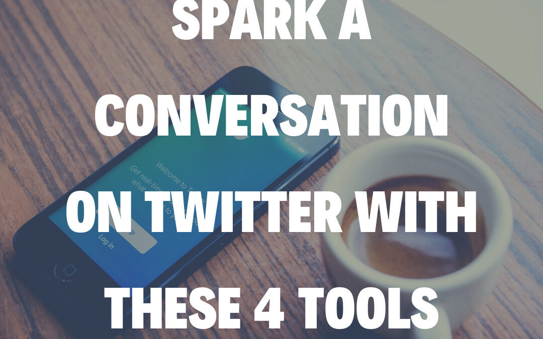 Spark a Conversation on Twitter with These 4 Tools