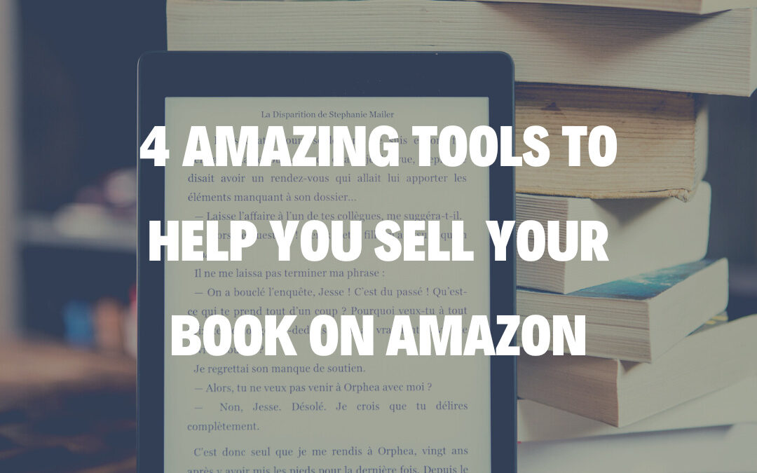 4 Amazing Tools to Help You Sell Your Book on Amazon