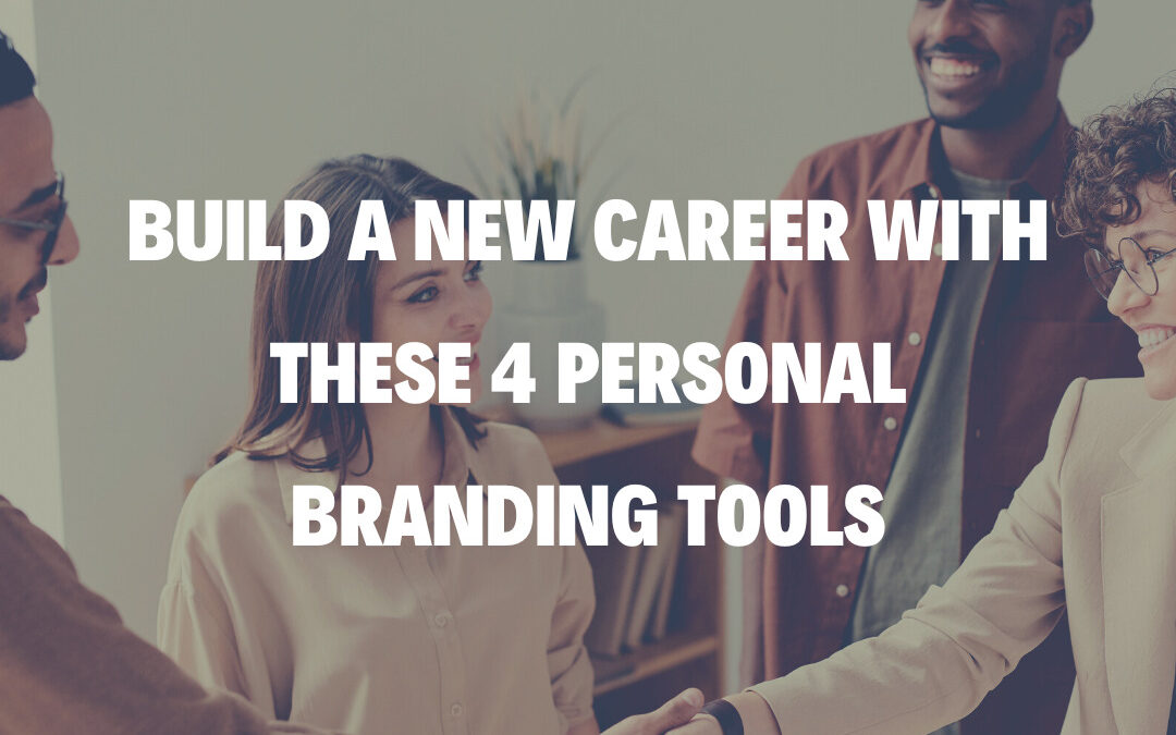 Build a New Career with These 4 Personal Branding Tools