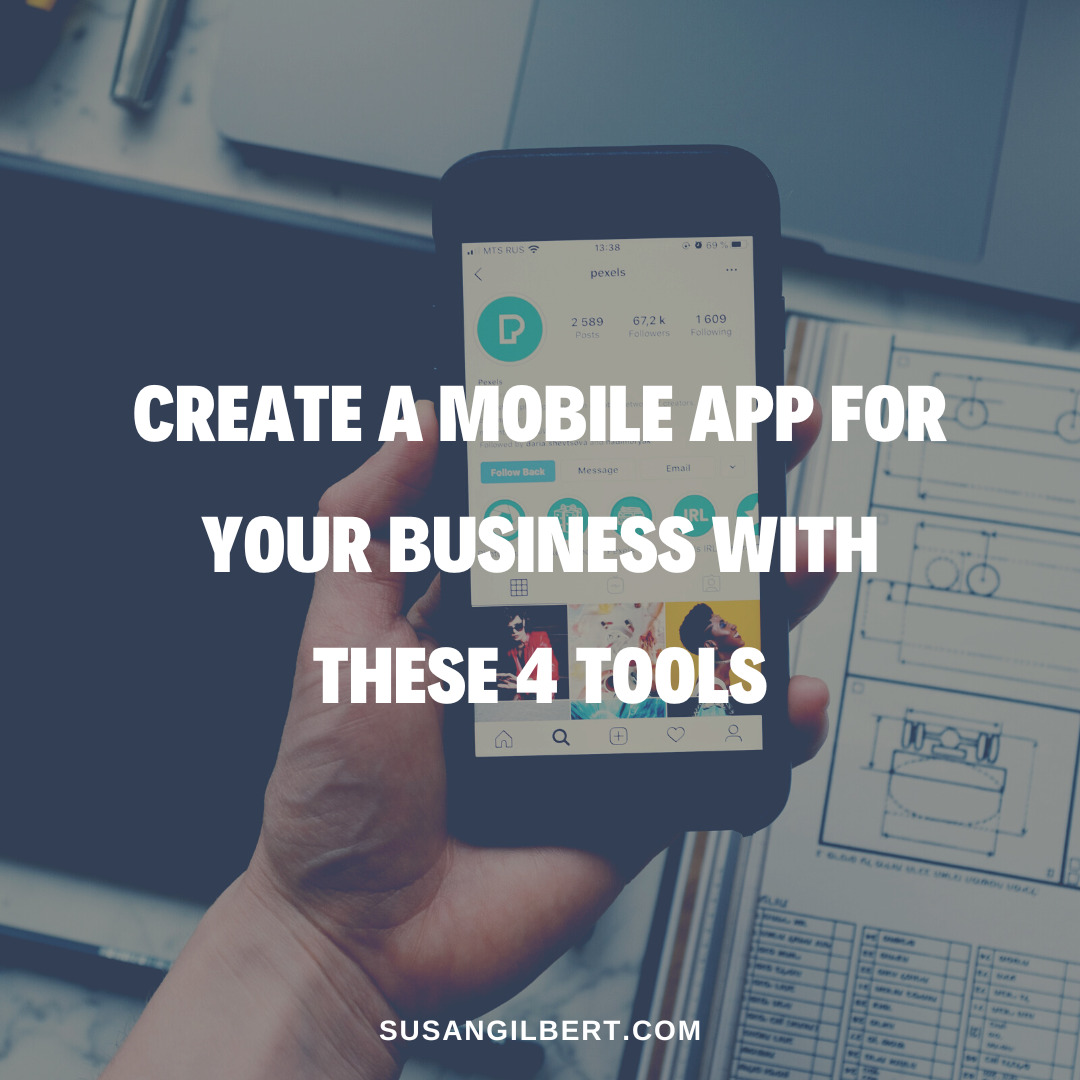 Create a Mobile App for Your Business with These 4 Tools - Susan ...