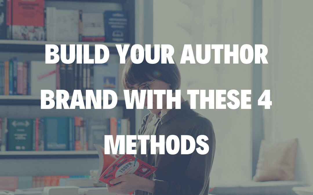 Build Your Author Brand With These 4 Methods