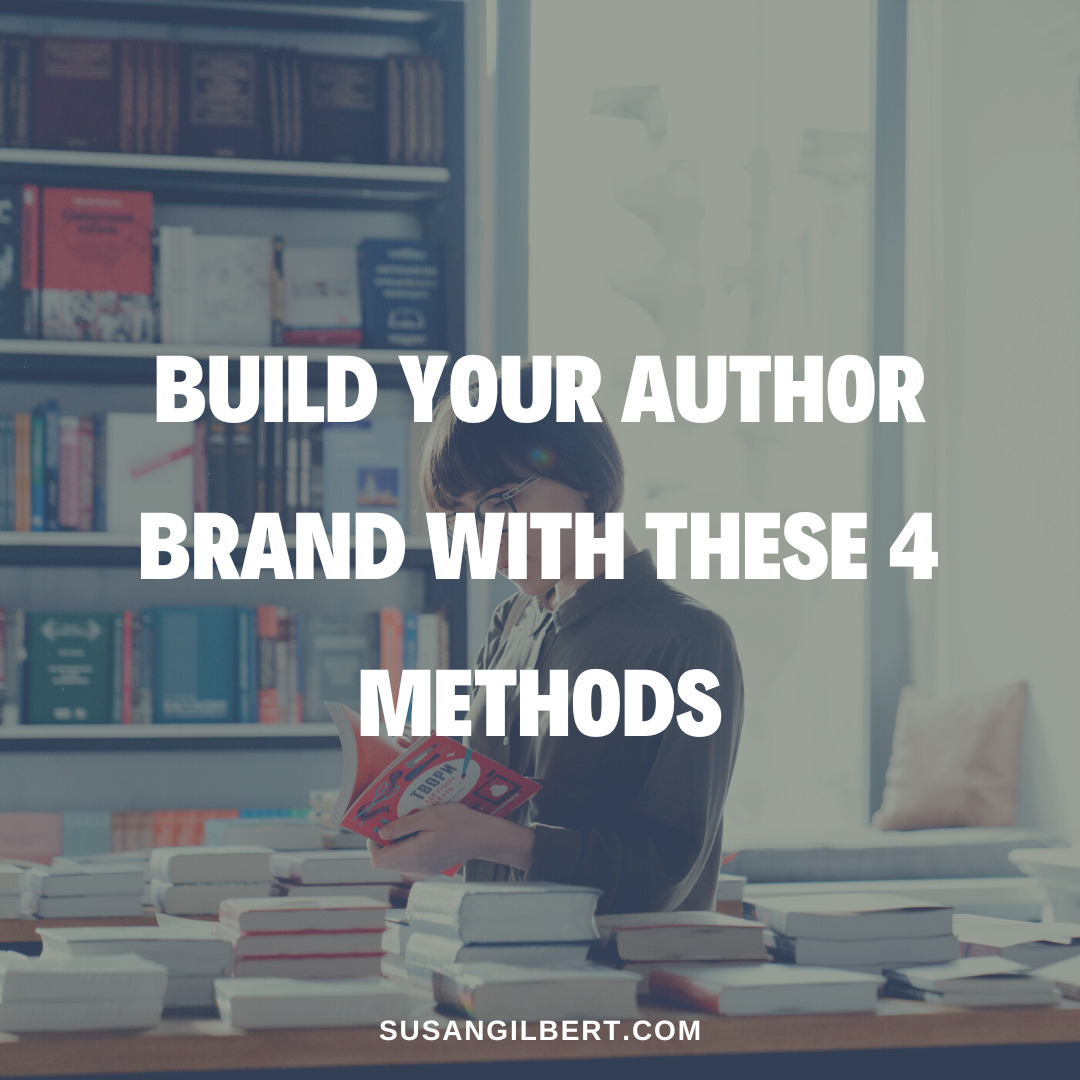 Build Your Author Brand With These 4 Methods - Susan Gilbert ...