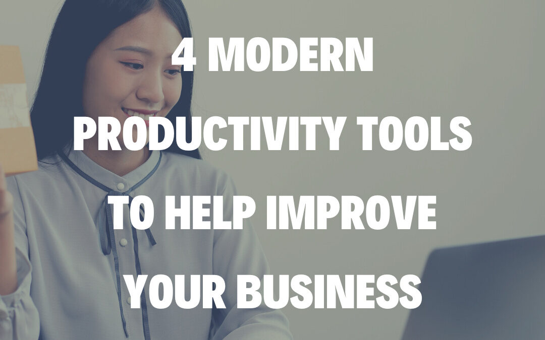 4 Modern Productivity Tools to Help Improve Your Business