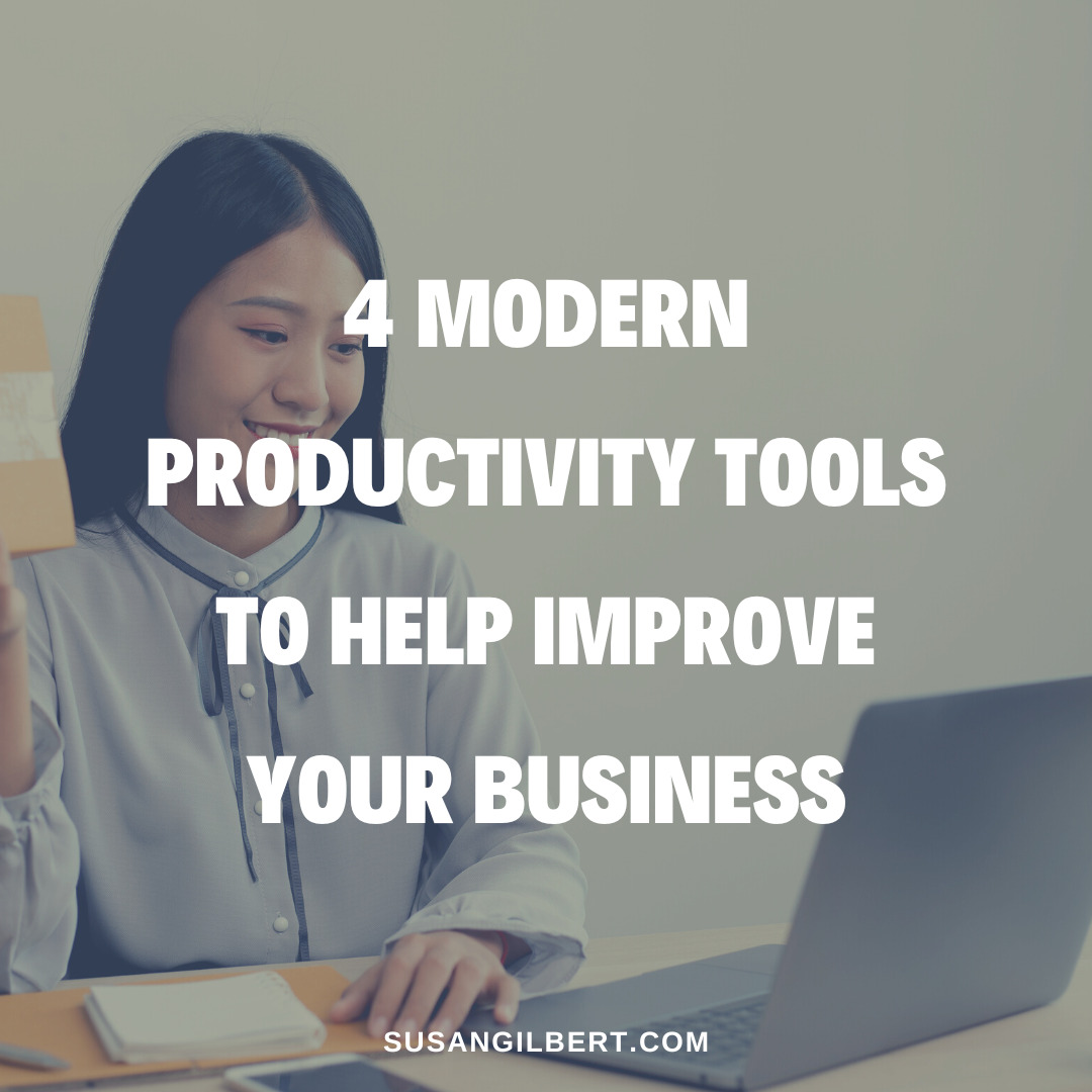 4 Modern Productivity Tools To Help Improve Your Business Susan Gilbert Reinvention Guide 