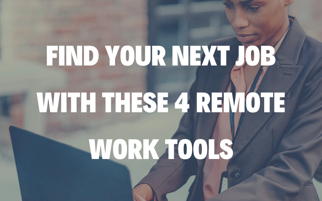 Find your Next Job with These 4 Remote Work Tools