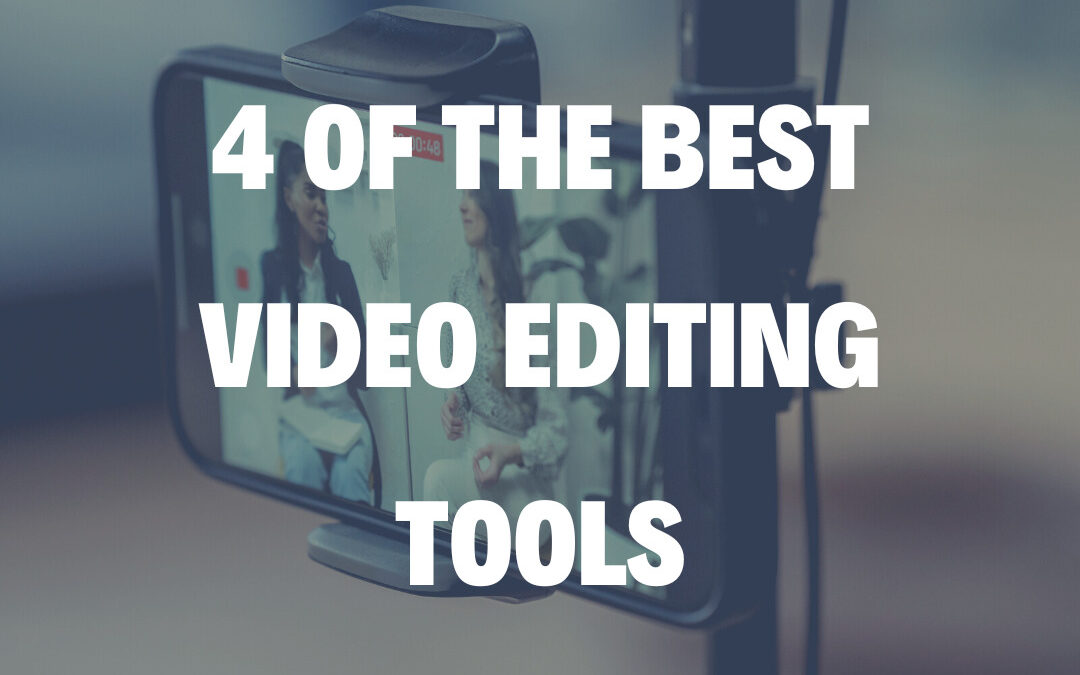 4 of the Best Video Editing Tools