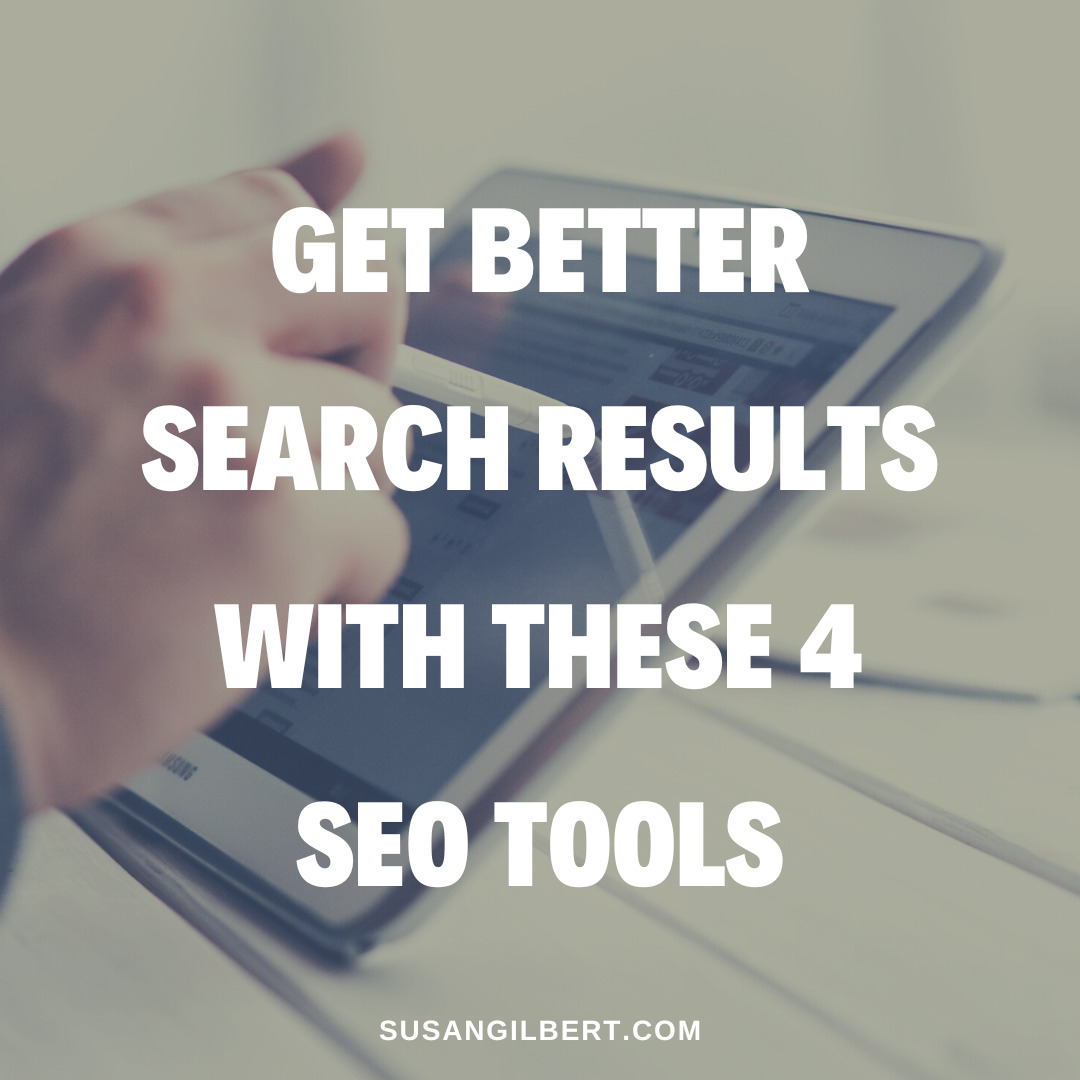 Get Better Search Results With These 4 Seo Tools Susan Gilbert Reinvention Guide Lets 