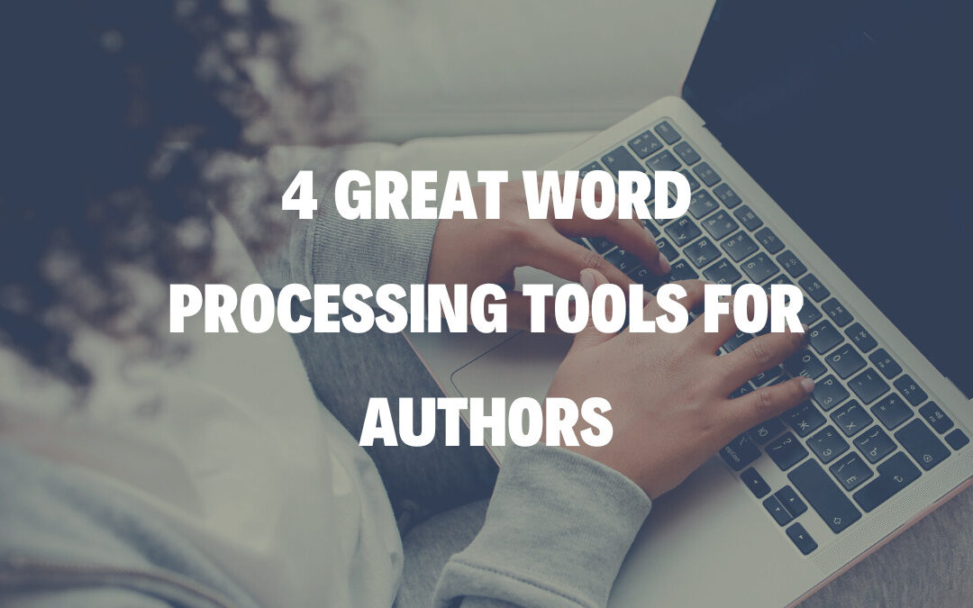 4 Great Word Processing Tools for Authors